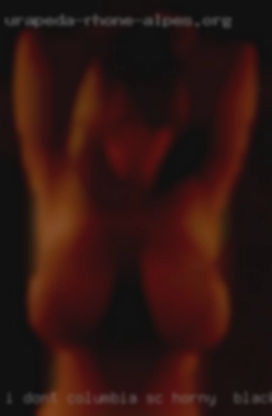 I dont  share Columbia, SC horny for blacks my phone # or address!