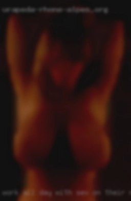 Work all day so I can play at with sex on their mind night.